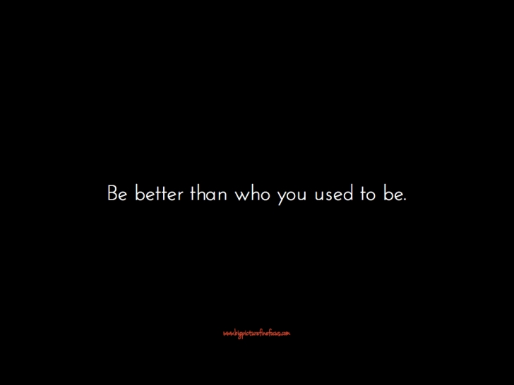 be better than who you used to be